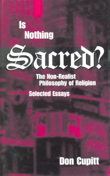 Is nothing sacred? By Don Cupitt Cover of Is nothing sacred?